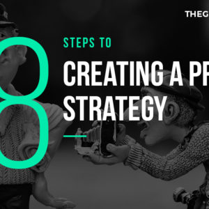 How to Develop a Solid PR Strategy in 8 Steps