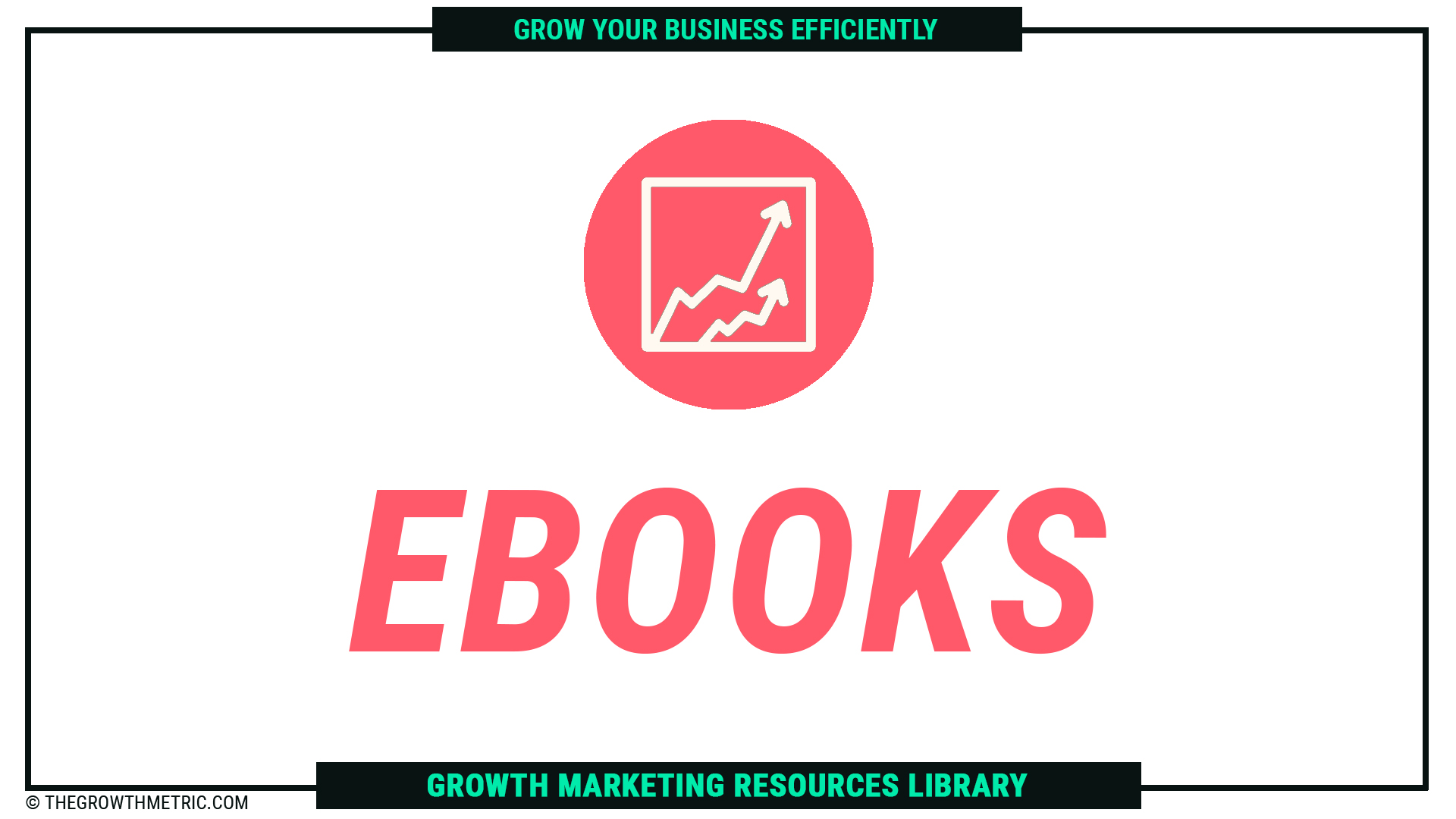 The Growth Metric Ebooks